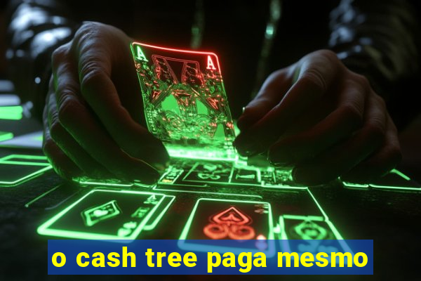 o cash tree paga mesmo